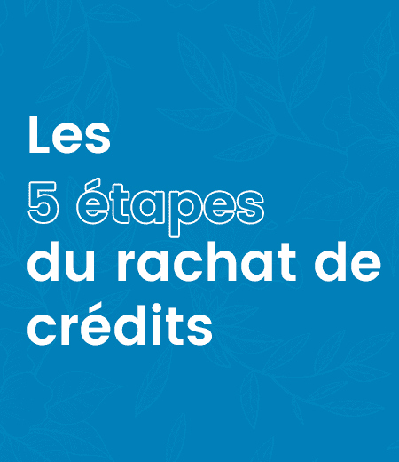 Nos guides du rachat de crédits