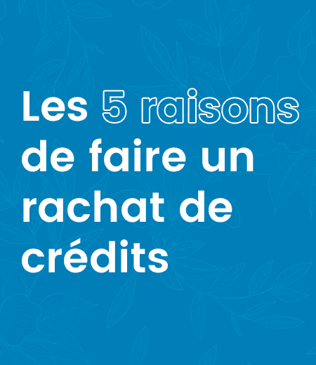 Nos guides du rachat de crédits