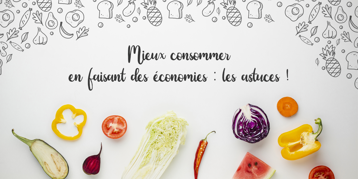 Mieux consommer en faisant des économies : les astuces !